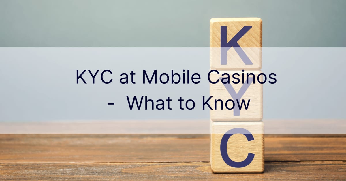 KYC v mobilnih igralnicah â€“ Kaj morate vedeti